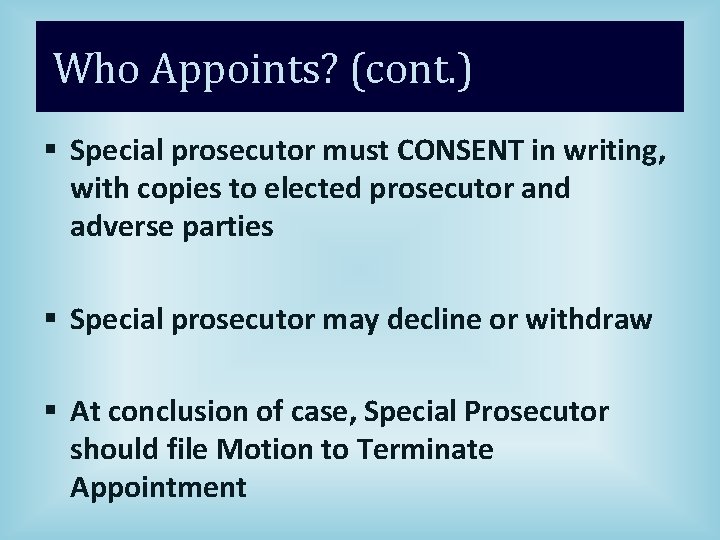Who Appoints? (cont. ) § Special prosecutor must CONSENT in writing, with copies to