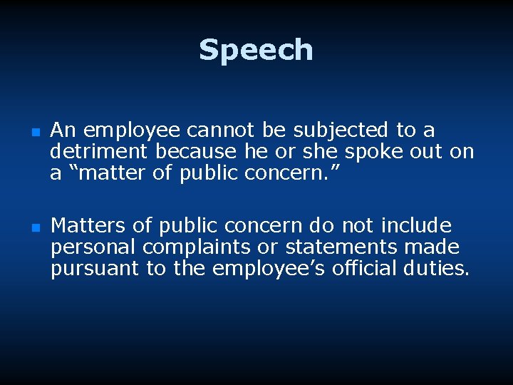 Speech n n An employee cannot be subjected to a detriment because he or