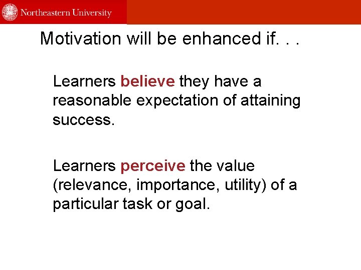 Motivation will be enhanced if. . . Learners believe they have a reasonable expectation