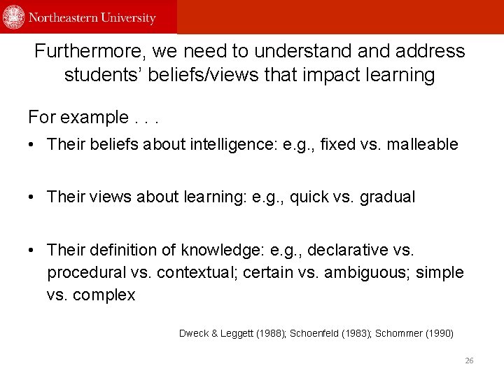 Furthermore, we need to understand address students’ beliefs/views that impact learning For example. .