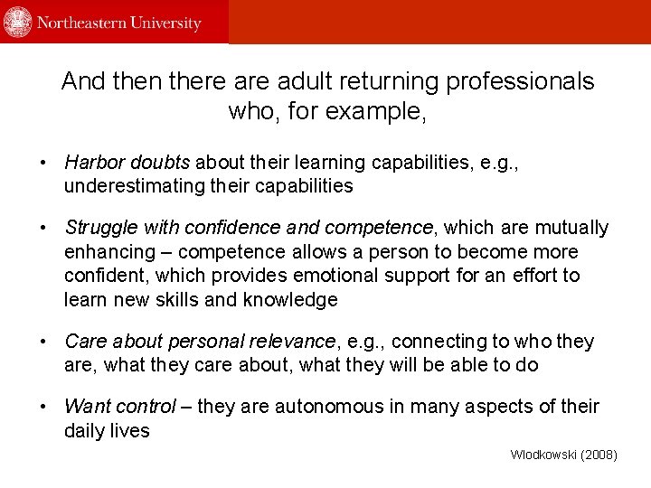 And then there adult returning professionals who, for example, • Harbor doubts about their