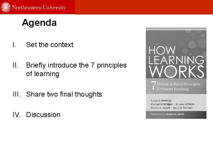 Agenda I. Set the context II. Briefly introduce the 7 principles of learning III.