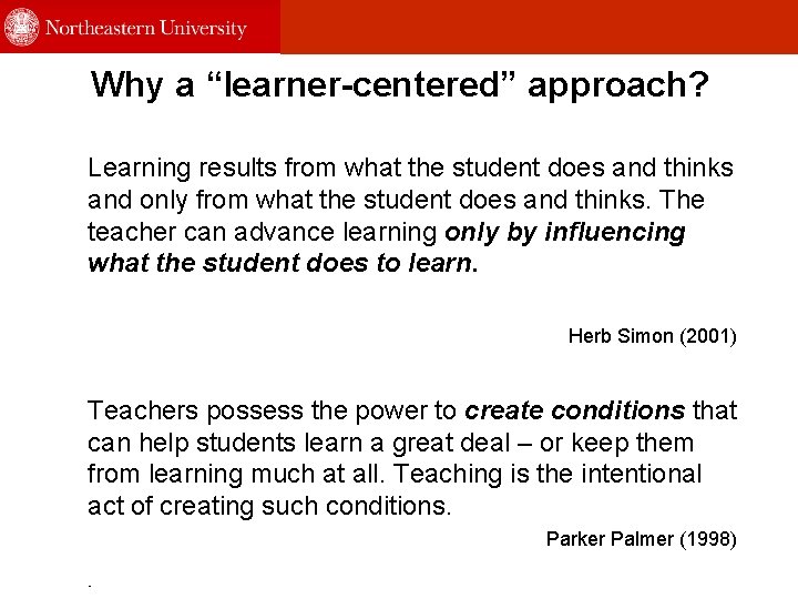Why a “learner-centered” approach? Learning results from what the student does and thinks and