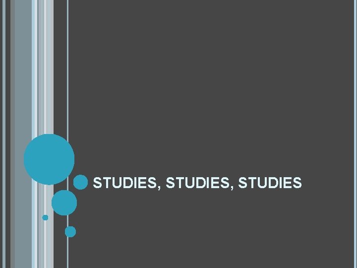 STUDIES, STUDIES 