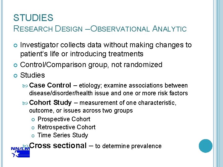 STUDIES RESEARCH DESIGN – OBSERVATIONAL ANALYTIC Investigator collects data without making changes to patient’s