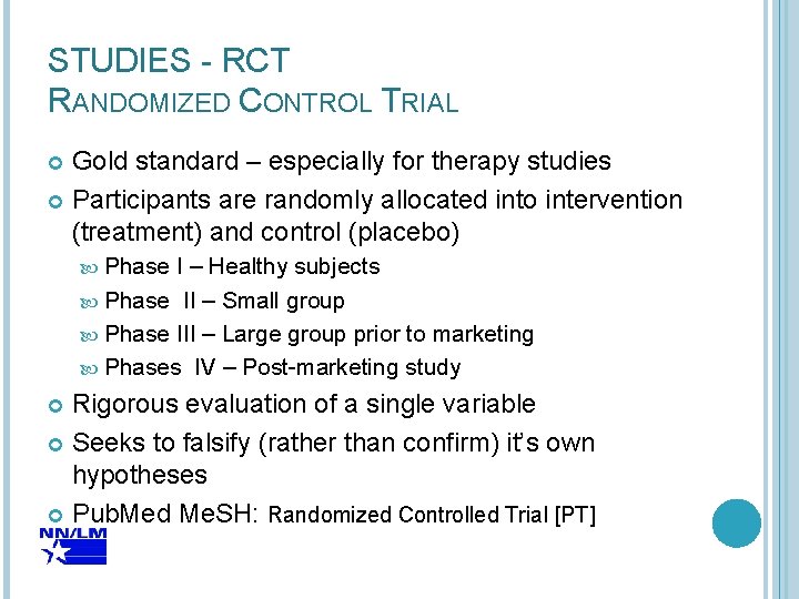 STUDIES - RCT RANDOMIZED CONTROL TRIAL Gold standard – especially for therapy studies Participants