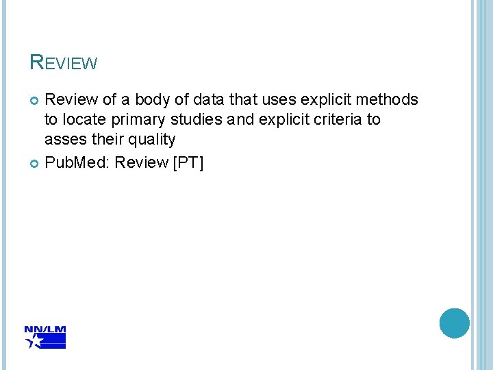 REVIEW Review of a body of data that uses explicit methods to locate primary