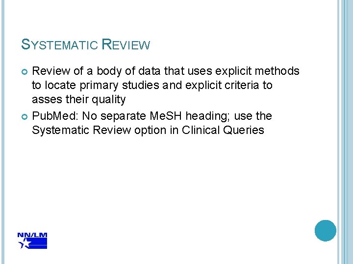 SYSTEMATIC REVIEW Review of a body of data that uses explicit methods to locate