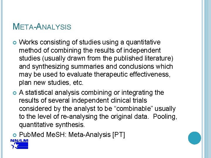 META-ANALYSIS Works consisting of studies using a quantitative method of combining the results of