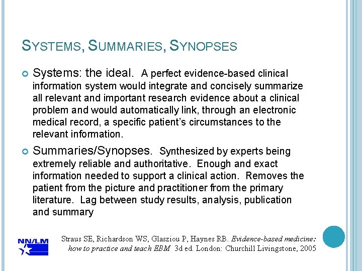 SYSTEMS, SUMMARIES, SYNOPSES Systems: the ideal. A perfect evidence-based clinical information system would integrate