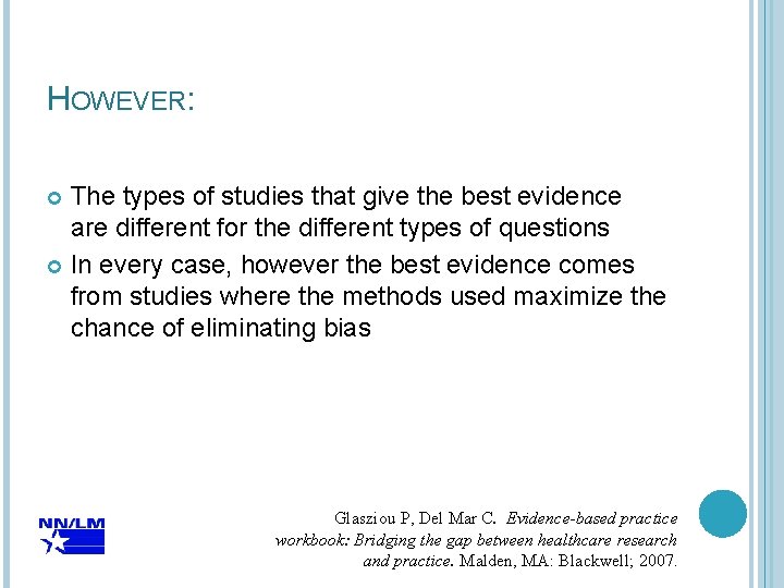 HOWEVER: The types of studies that give the best evidence are different for the