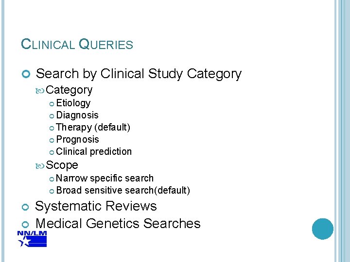 CLINICAL QUERIES Search by Clinical Study Category Etiology Diagnosis Therapy (default) Prognosis Clinical prediction