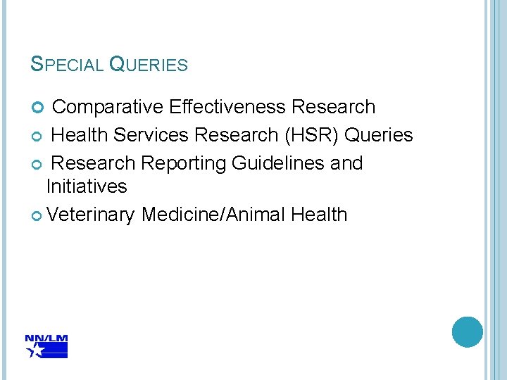 SPECIAL QUERIES Comparative Effectiveness Research Health Services Research (HSR) Queries Research Reporting Guidelines and