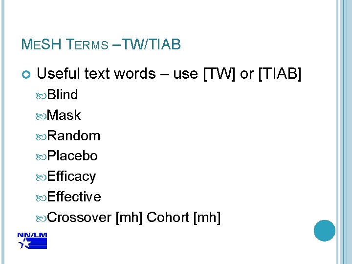 MESH TERMS – TW/TIAB Useful text words – use [TW] or [TIAB] Blind Mask