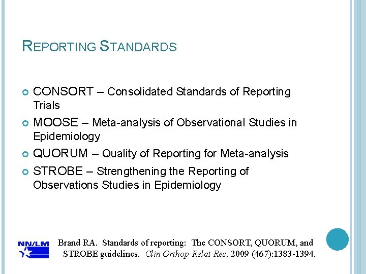 REPORTING STANDARDS CONSORT – Consolidated Standards of Reporting Trials MOOSE – Meta-analysis of Observational