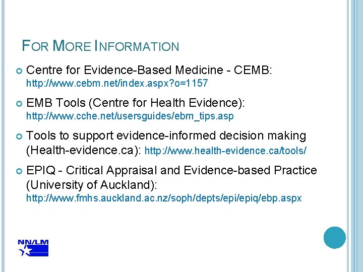 FOR MORE INFORMATION Centre for Evidence-Based Medicine - CEMB: http: //www. cebm. net/index. aspx?