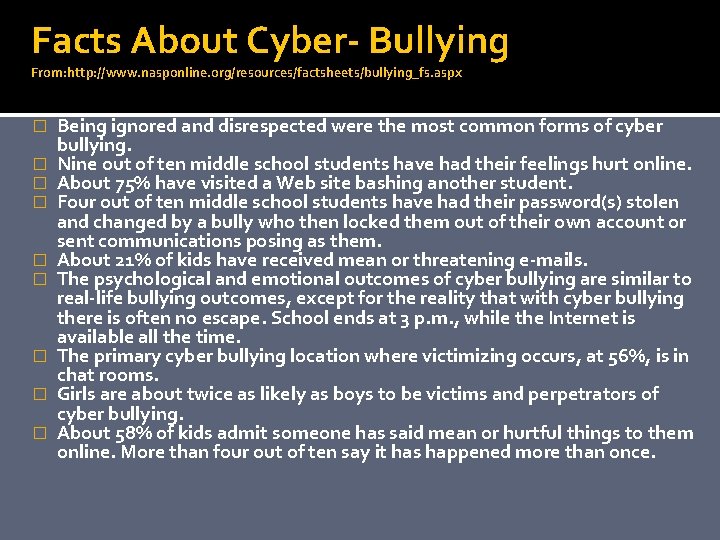  Facts About Cyber- Bullying From: http: //www. nasponline. org/resources/factsheets/bullying_fs. aspx � � �