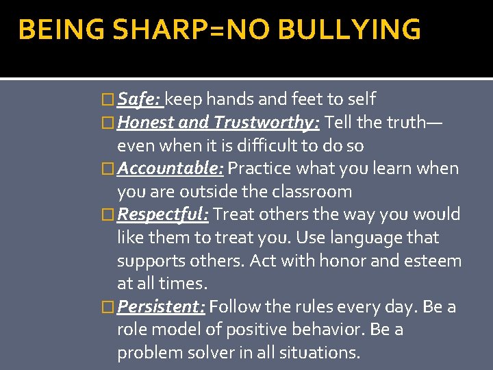 BEING SHARP=NO BULLYING � Safe: keep hands and feet to self � Honest and