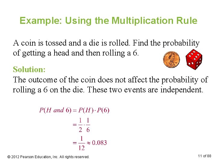 Example: Using the Multiplication Rule A coin is tossed and a die is rolled.