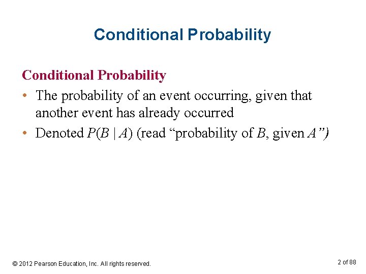 Conditional Probability • The probability of an event occurring, given that another event has