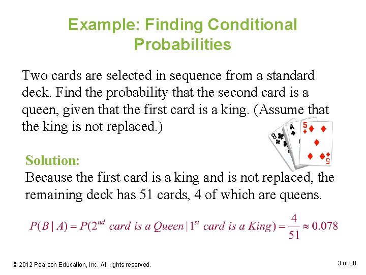 Example: Finding Conditional Probabilities Two cards are selected in sequence from a standard deck.