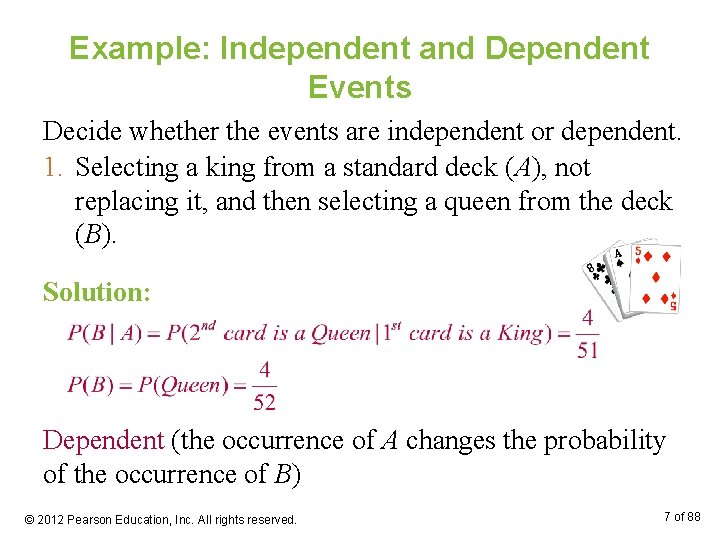 Example: Independent and Dependent Events Decide whether the events are independent or dependent. 1.