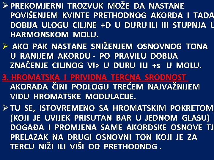 Ø PREKOMJERNI TROZVUK MOŽE DA NASTANE POVIŠENJEM KVINTE PRETHODNOG AKORDA I TADA DOBIJA ULOGU