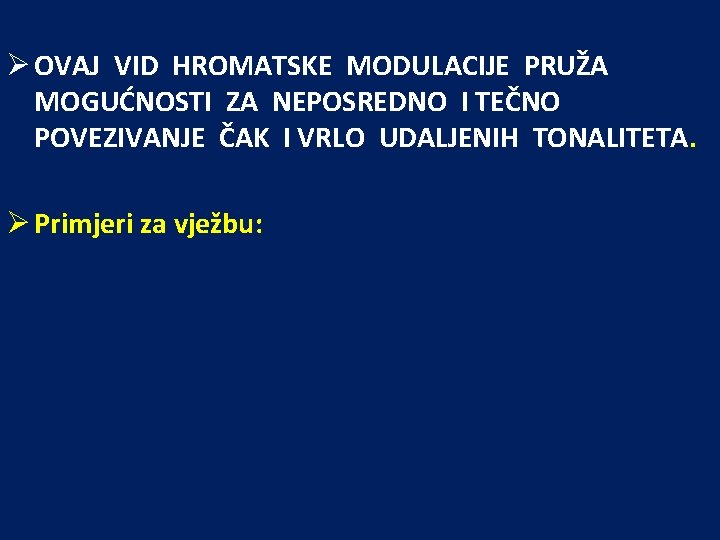 Ø OVAJ VID HROMATSKE MODULACIJE PRUŽA MOGUĆNOSTI ZA NEPOSREDNO I TEČNO POVEZIVANJE ČAK I