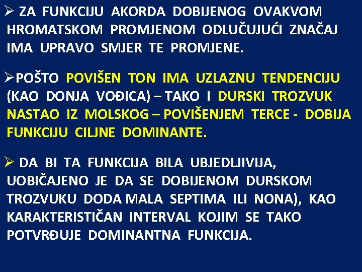 Ø ZA FUNKCIJU AKORDA DOBIJENOG OVAKVOM HROMATSKOM PROMJENOM ODLUČUJUĆI ZNAČAJ IMA UPRAVO SMJER TE