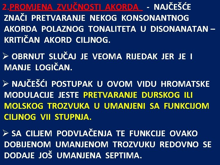 2. PROMJENA ZVUČNOSTI AKORDA - NAJČEŠĆE ZNAČI PRETVARANJE NEKOG KONSONANTNOG AKORDA POLAZNOG TONALITETA U