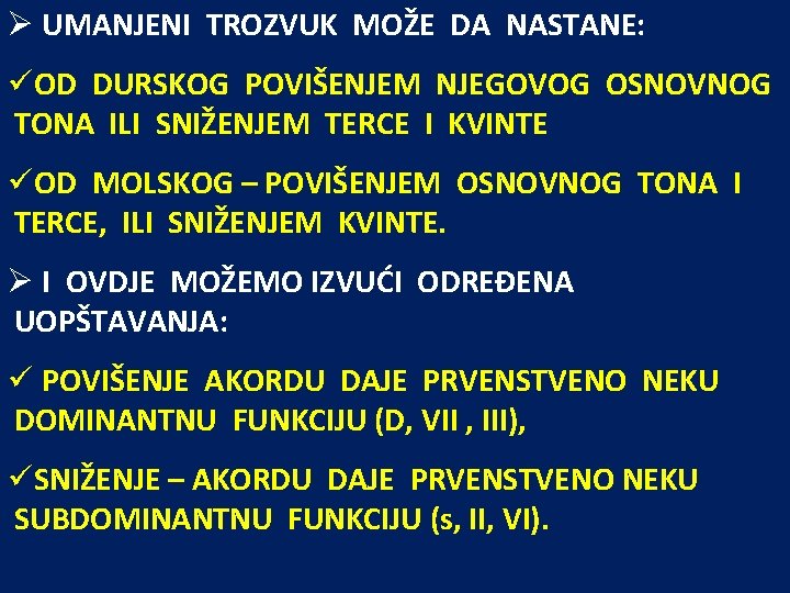 Ø UMANJENI TROZVUK MOŽE DA NASTANE: üOD DURSKOG POVIŠENJEM NJEGOVOG OSNOVNOG TONA ILI SNIŽENJEM