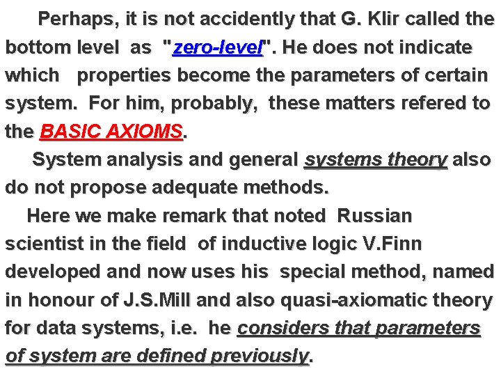 Perhaps, it is not accidently that G. Klir called the bottom level as "zero-level".