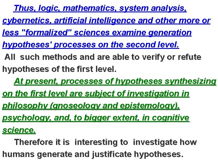Thus, logic, mathematics, system analysis, cybernetics, artificial intelligence and other more or less "formalized"