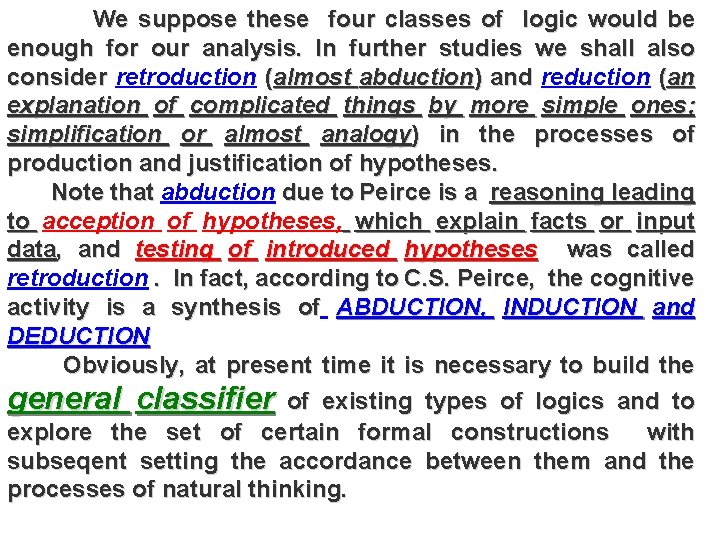 We suppose these four classes of logic would be enough for our analysis. In