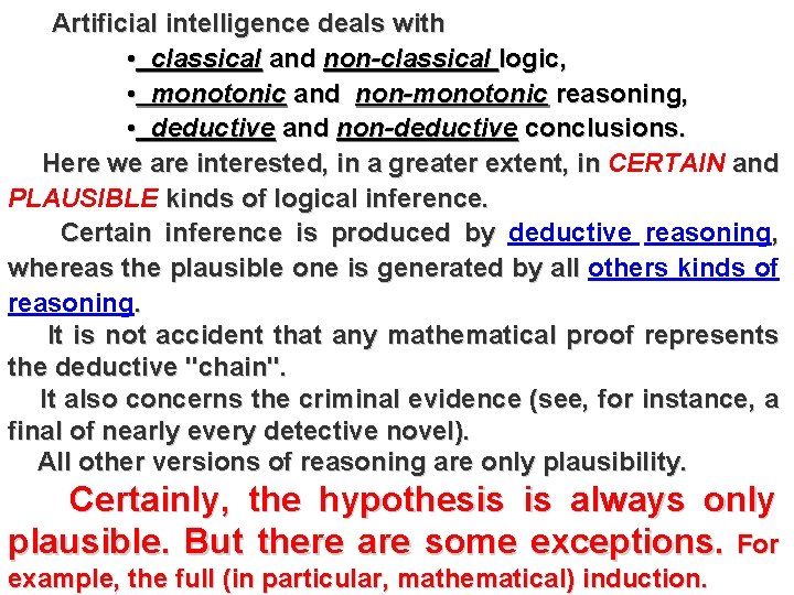 Artificial intelligence deals with • classical and non-classical logic, • monotonic and non-monotonic reasoning,
