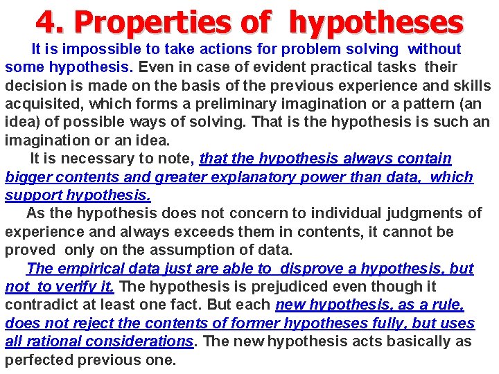 4. Properties of hypotheses It is impossible to take actions for problem solving without