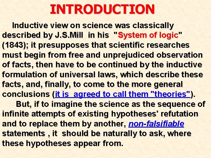 INTRODUCTION Inductive view on science was classically described by J. S. Mill in his