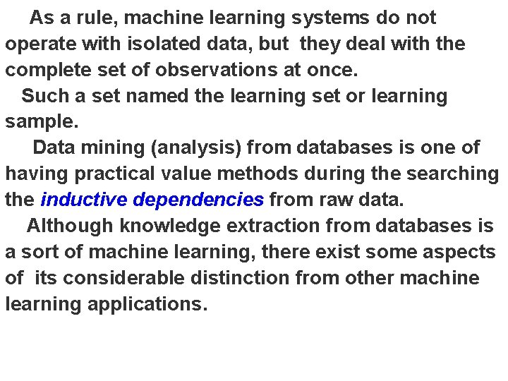 As a rule, machine learning systems do not operate with isolated data, but they