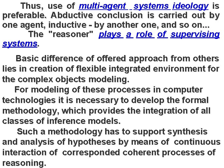 Thus, use of multi-agent systems ideology is preferable. Abductive conclusion is carried out by