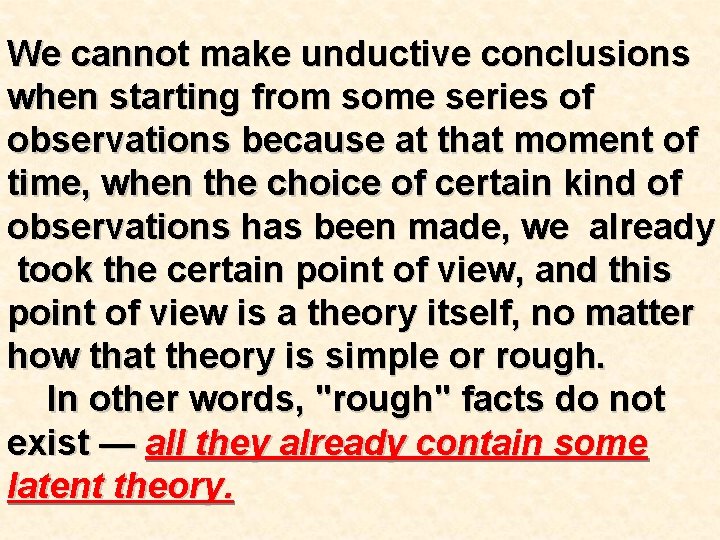 We cannot make unductive conclusions when starting from some series of observations because at