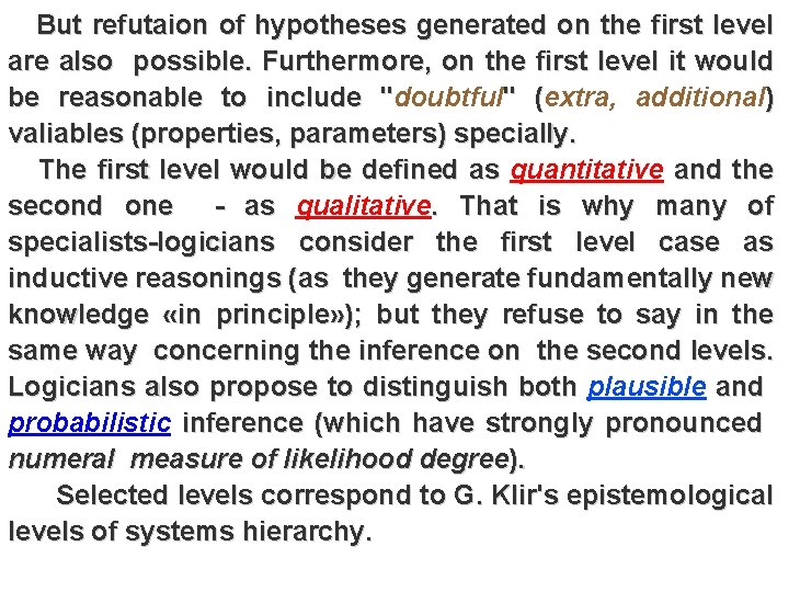 But refutaion of hypotheses generated on the first level are also possible. Furthermore, on