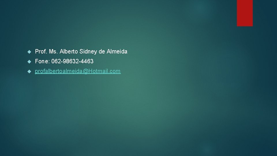  Prof. Ms. Alberto Sidney de Almeida Fone: 062 -98632 -4463 profalbertoalmeida@Hotmail. com 