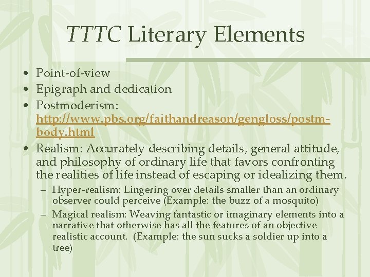 TTTC Literary Elements • Point-of-view • Epigraph and dedication • Postmoderism: http: //www. pbs.