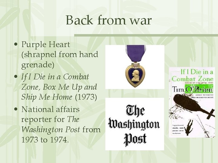 Back from war • Purple Heart (shrapnel from hand grenade) • If I Die