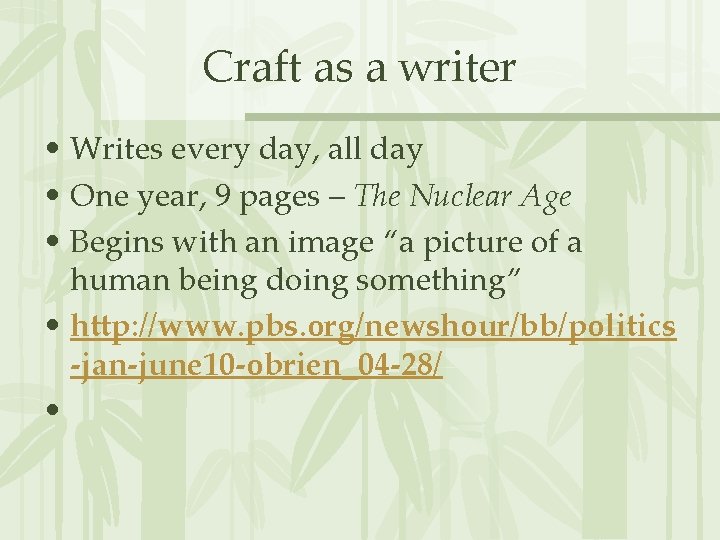 Craft as a writer • Writes every day, all day • One year, 9