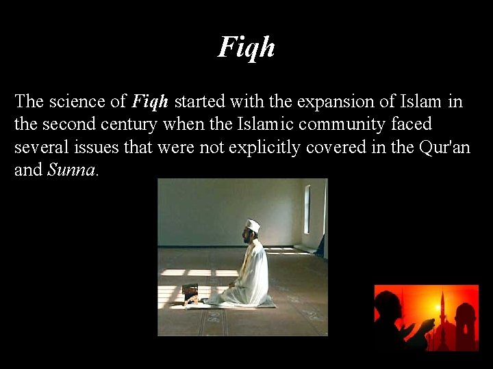 Fiqh The science of Fiqh started with the expansion of Islam in the second