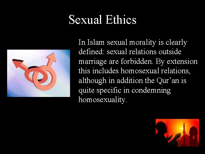 Sexual Ethics In Islam sexual morality is clearly defined: sexual relations outside marriage are