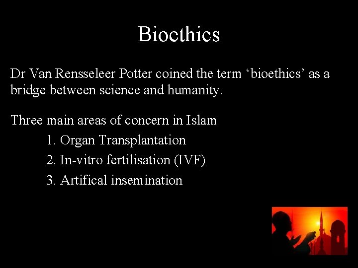 Bioethics Dr Van Rensseleer Potter coined the term ‘bioethics’ as a bridge between science