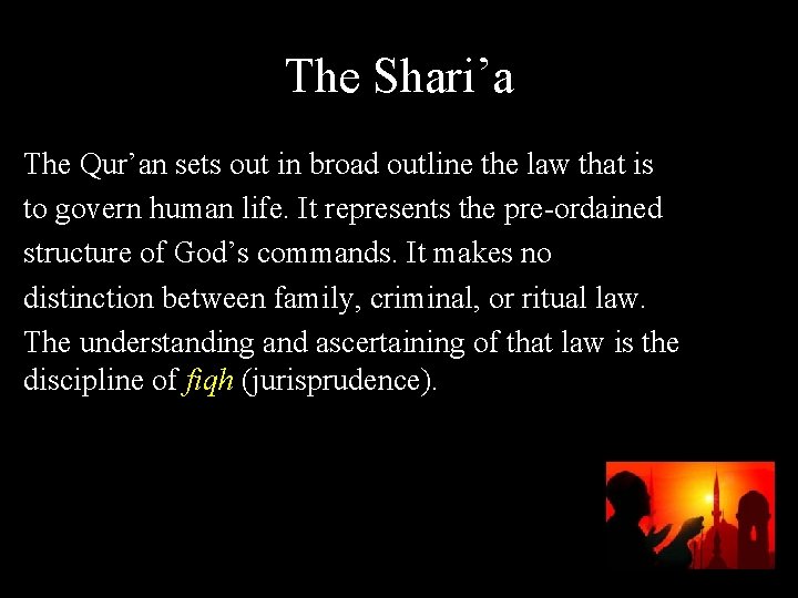 The Shari’a The Qur’an sets out in broad outline the law that is to