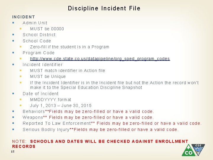 Discipline Incident File INCIDENT § Admin Unit § MUST be 00000 § School District